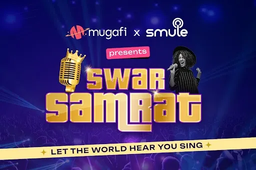  Mugafi and Smule team up for ‘Swar Samrat,’ India’s biggest singing talent hunt