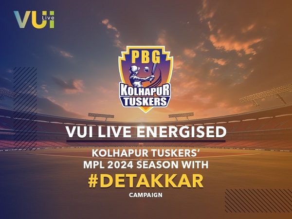 VUI Live Energised Kolhapur Tuskers’ MPL 2024 Season with ‘#DeTakkar’ Campaign