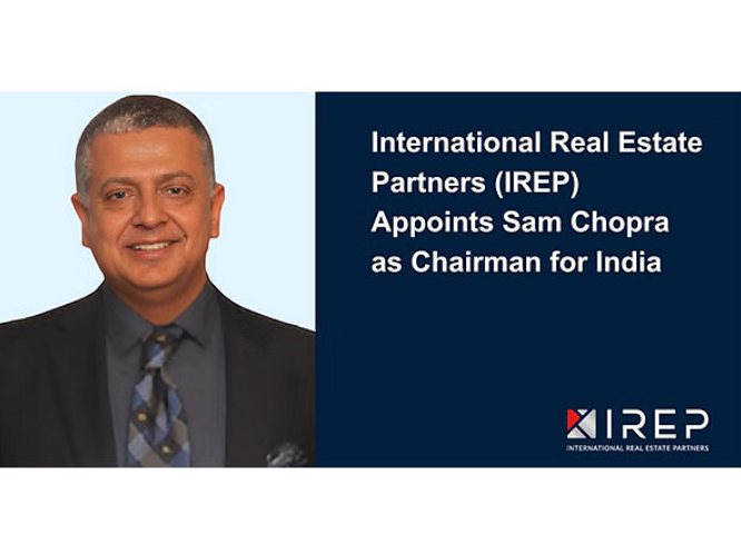  International Real Estate Partners (IREP) appoints Sam Chopra as its Chairman for India